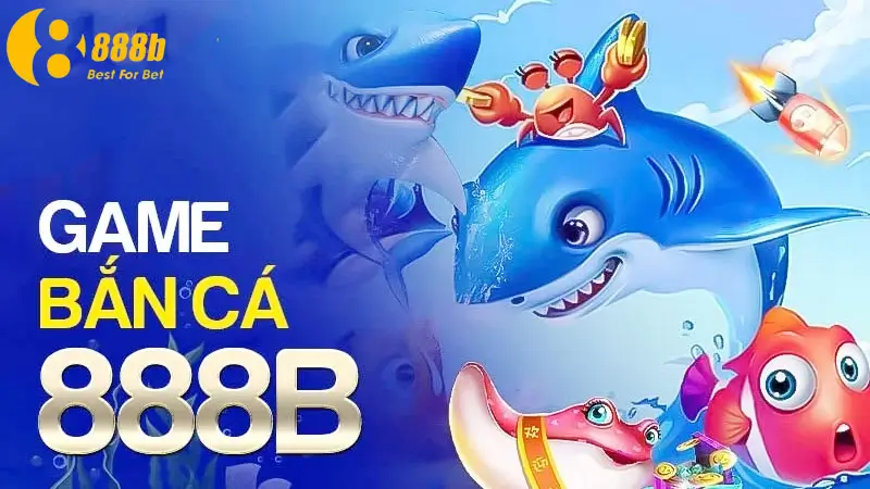 Bắn cá 888b.llc có sức hấp dẫn cực lớn